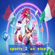 sportv 2 ao vivo futebol play hd